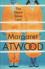 The Heart Goes Last by Margaret Atwood
